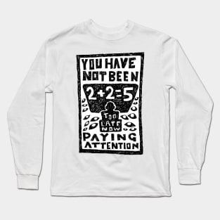 You have not been paying attention, 2+2+5 illustrated lyrics. Long Sleeve T-Shirt